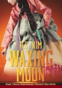 Waxing moon : saat masa keemasan dinasti berakhir