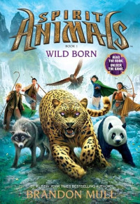 Spirit animals : wild born (Book 1)