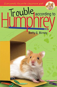 Image of Trouble according to Humphrey : everyone's favorite classroom pet !