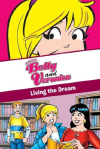 Image of Betty and Veronica : Living the dream (Xoxo)