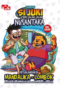 Image of Si Juki seri jalan-jalan nusantara : petualangan di Mandalika-Lombok