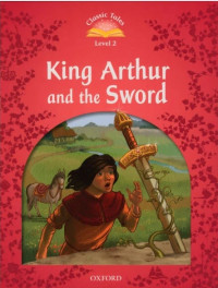 Image of King Arthur and the sword (Classic tales level 2)