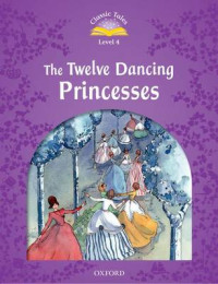 Image of The twelve dancing princesses (Classic tales level 4)